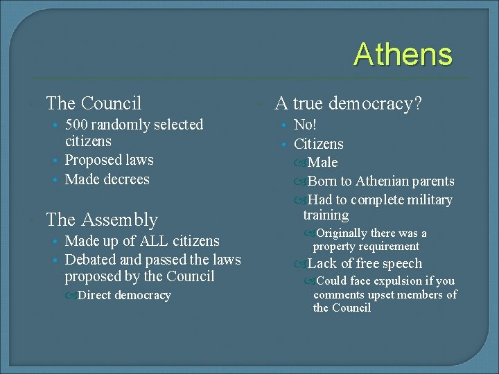 Athens The Council • 500 randomly selected citizens • Proposed laws • Made decrees