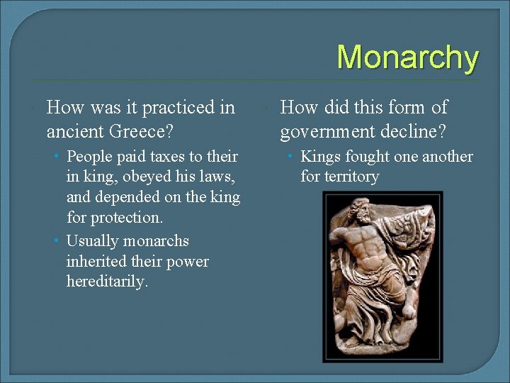Monarchy How was it practiced in ancient Greece? • People paid taxes to their