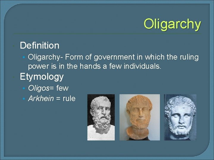 Oligarchy Definition • Oligarchy- Form of government in which the ruling power is in