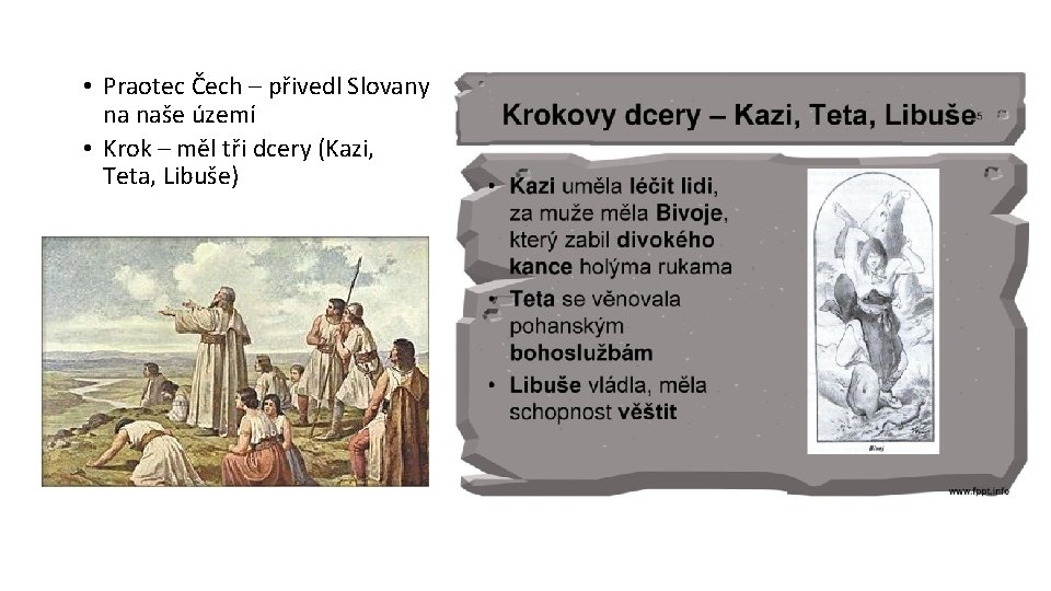  • Praotec Čech – přivedl Slovany na naše území • Krok – měl