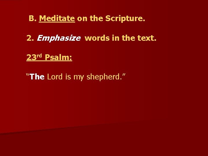  B. Meditate on the Scripture. 2. Emphasize words in the text. 23 rd