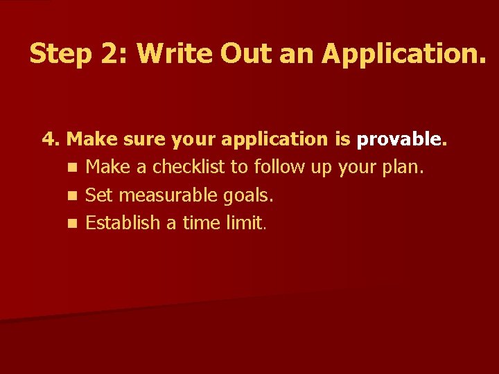 Step 2: Write Out an Application. 4. Make sure your application is provable. n