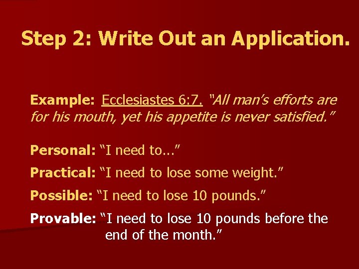 Step 2: Write Out an Application. Example: Ecclesiastes 6: 7. “All man’s efforts are