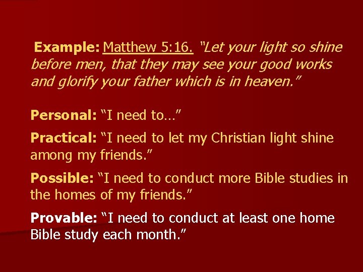  Example: Matthew 5: 16. “Let your light so shine before men, that they