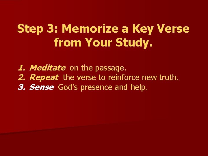 Step 3: Memorize a Key Verse from Your Study. 1. Meditate on the passage.