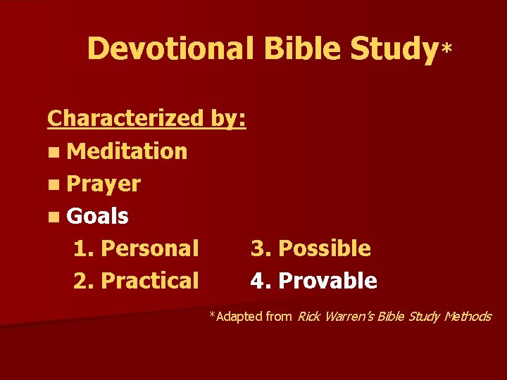 Devotional Bible Study* Characterized by: n Meditation n Prayer n Goals 1. Personal 3.