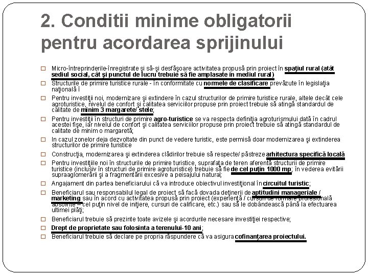 2. Conditii minime obligatorii pentru acordarea sprijinului � � � Micro-întreprinderile-înregistrate şi să-şi desfăşoare 2. Conditii minime obligatorii pentru acordarea sprijinului � � � Micro-întreprinderile-înregistrate şi să-şi desfăşoare