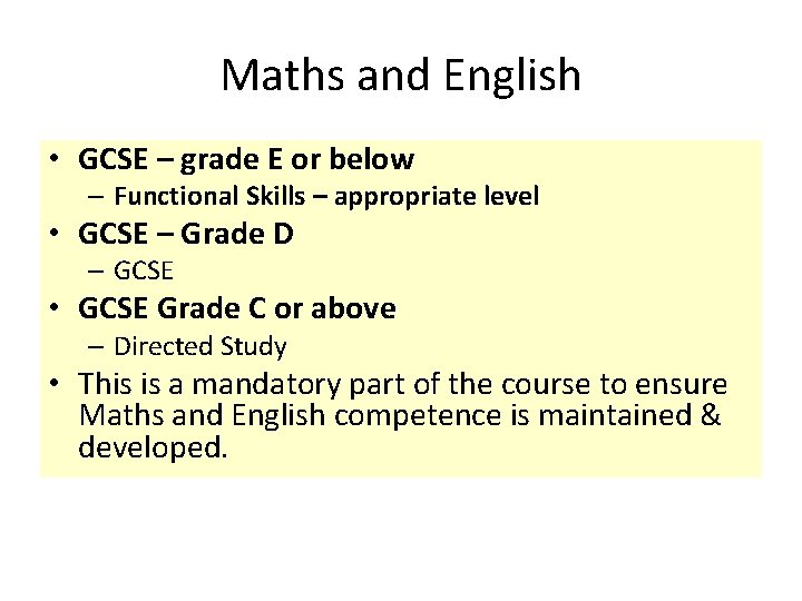Maths and English • GCSE – grade E or below – Functional Skills –