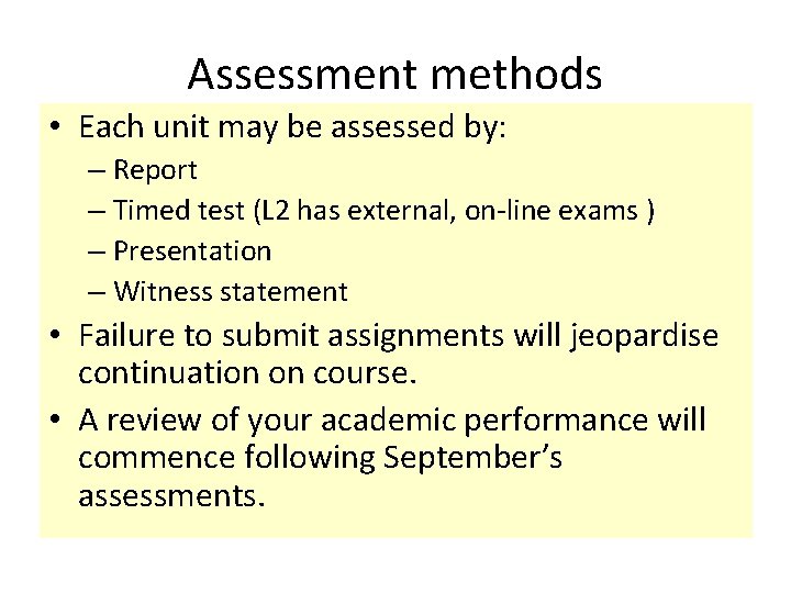 Assessment methods • Each unit may be assessed by: – Report – Timed test