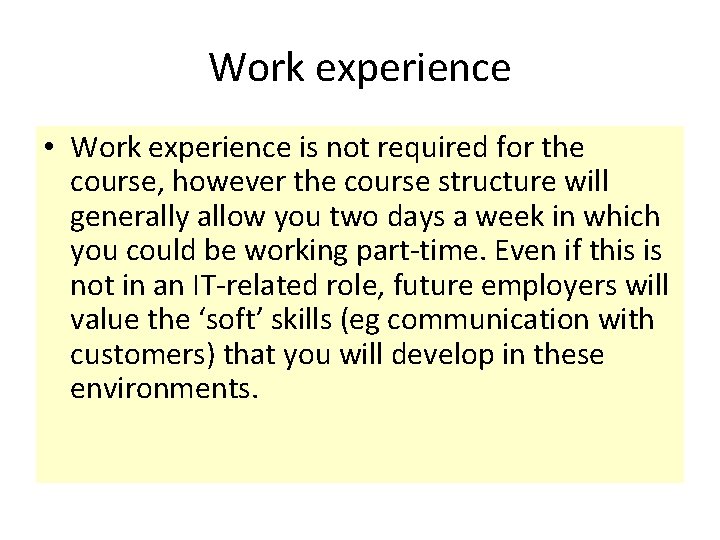 Work experience • Work experience is not required for the course, however the course