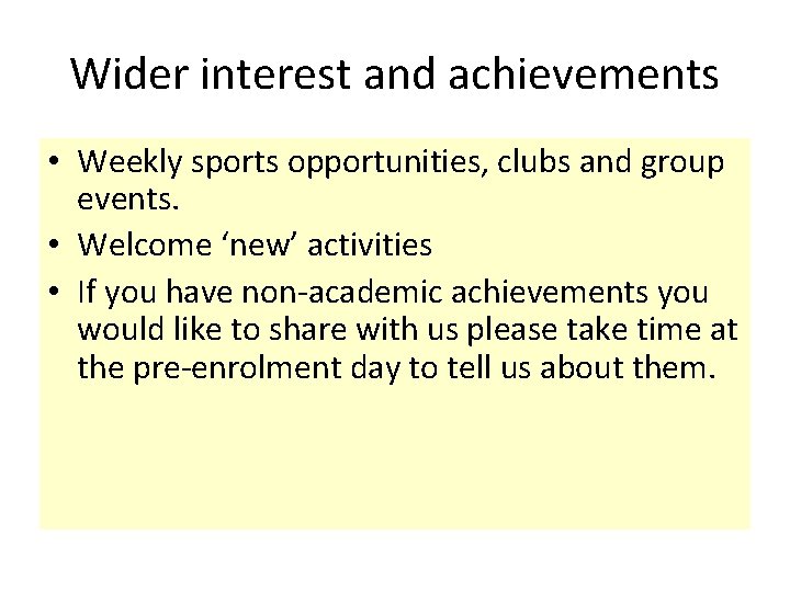 Wider interest and achievements • Weekly sports opportunities, clubs and group events. • Welcome