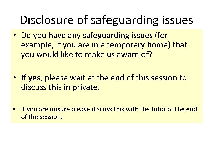 Disclosure of safeguarding issues • Do you have any safeguarding issues (for example, if