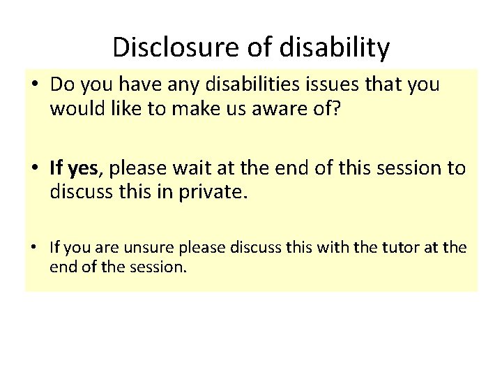 Disclosure of disability • Do you have any disabilities issues that you would like