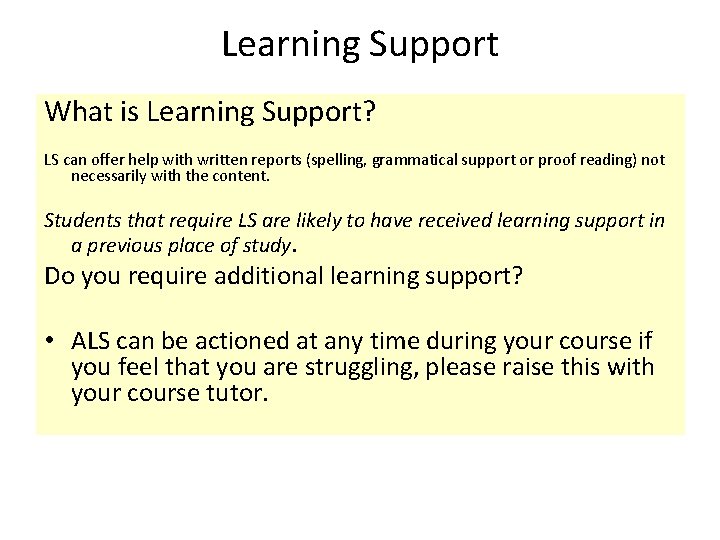 Learning Support What is Learning Support? LS can offer help with written reports (spelling,