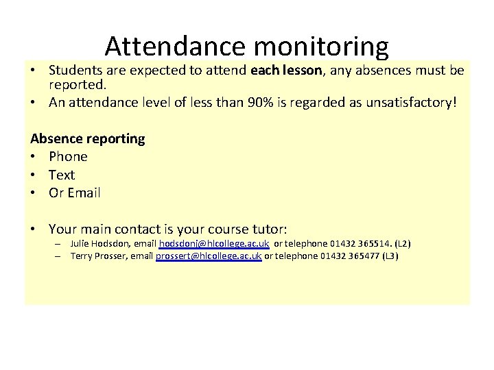 Attendance monitoring • Students are expected to attend each lesson, any absences must be