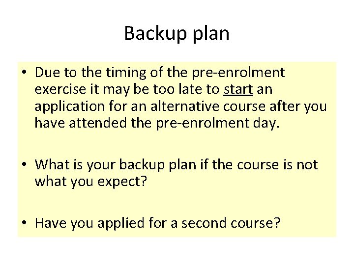 Backup plan • Due to the timing of the pre-enrolment exercise it may be