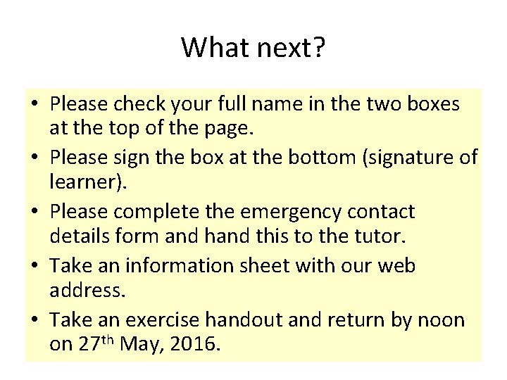 What next? • Please check your full name in the two boxes at the