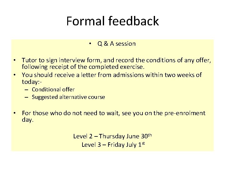 Formal feedback • Q & A session • Tutor to sign interview form, and