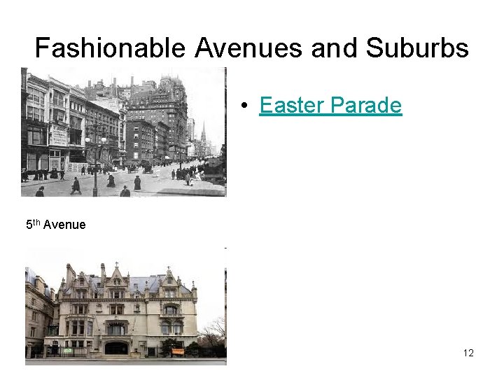 Fashionable Avenues and Suburbs • Easter Parade 5 th Avenue 12 