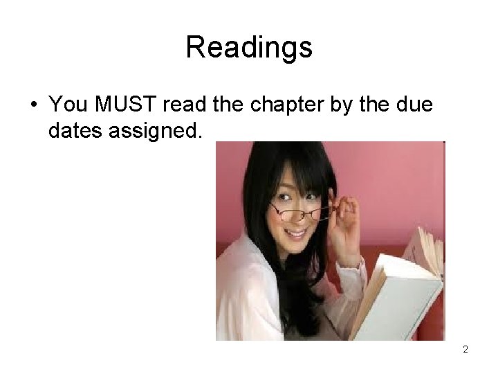 Readings • You MUST read the chapter by the due dates assigned. 2 