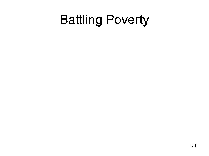 Battling Poverty 21 