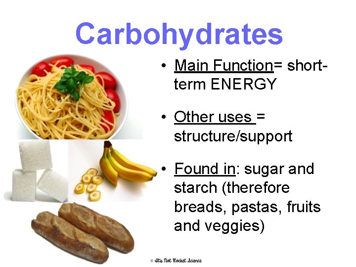 Carbohydrates • Main Function= shortterm ENERGY • Other uses = structure/support • Found in: