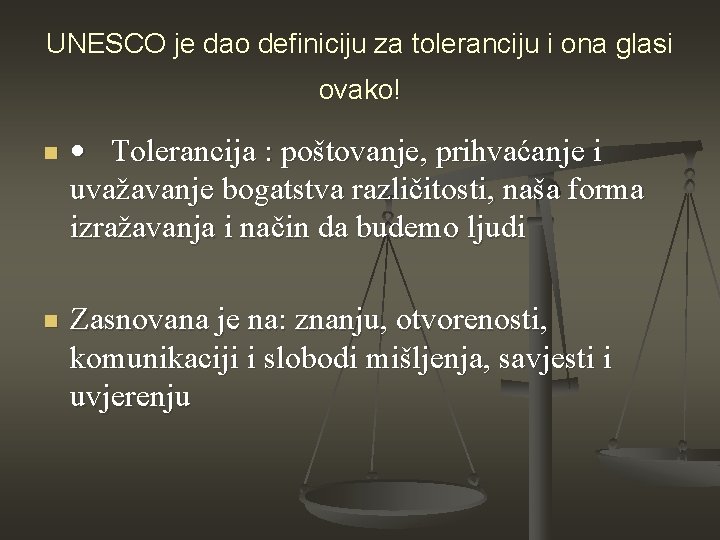 UNESCO je dao definiciju za toleranciju i ona glasi ovako! n • Tolerancija :