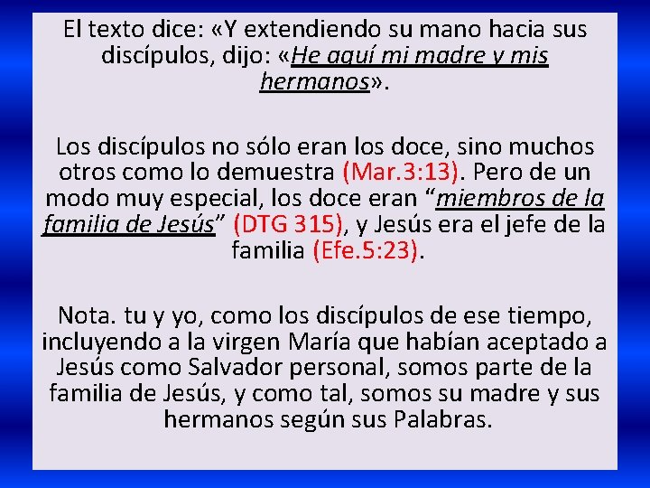 El texto dice: «Y extendiendo su mano hacia sus discípulos, dijo: «He aquí mi