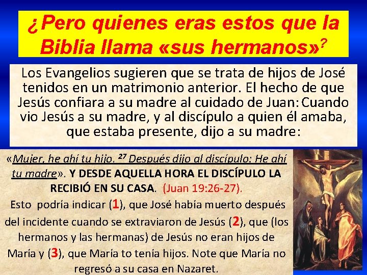 ¿Pero quienes eras estos que la Biblia llama «sus hermanos» ? Los Evangelios sugieren