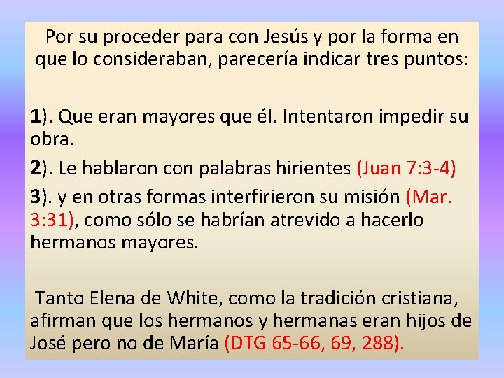 Por su proceder para con Jesús y por la forma en que lo consideraban,