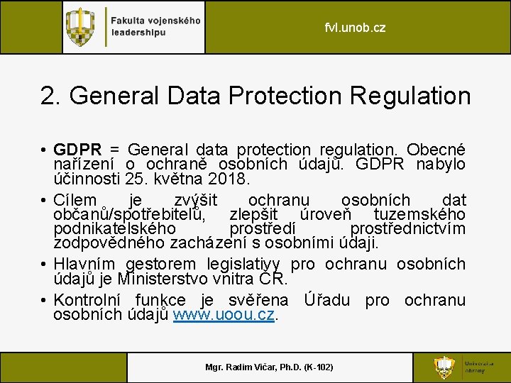 fvl. unob. cz 2. General Data Protection Regulation • GDPR = General data protection
