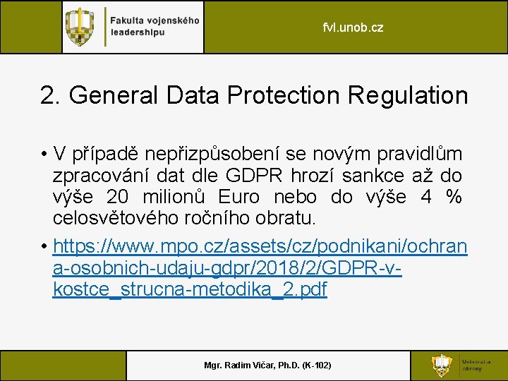 fvl. unob. cz 2. General Data Protection Regulation • V případě nepřizpůsobení se novým