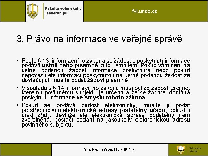 fvl. unob. cz 3. Právo na informace ve veřejné správě • Podle § 13