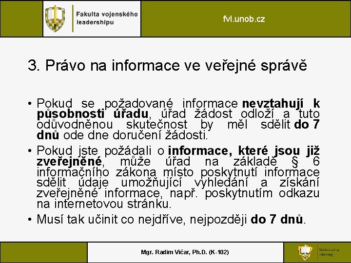 fvl. unob. cz 3. Právo na informace ve veřejné správě • Pokud se požadované