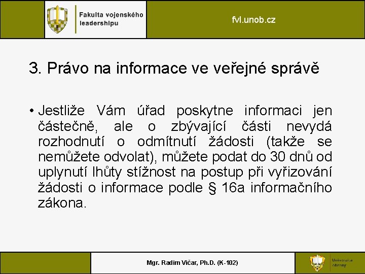fvl. unob. cz 3. Právo na informace ve veřejné správě • Jestliže Vám úřad