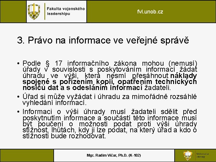 fvl. unob. cz 3. Právo na informace ve veřejné správě • Podle § 17