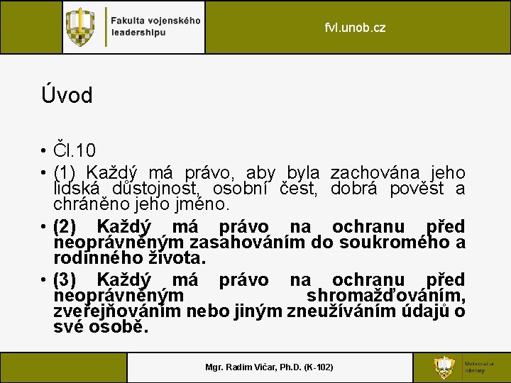 fvl. unob. cz Úvod • Čl. 10 • (1) Každý má právo, aby byla