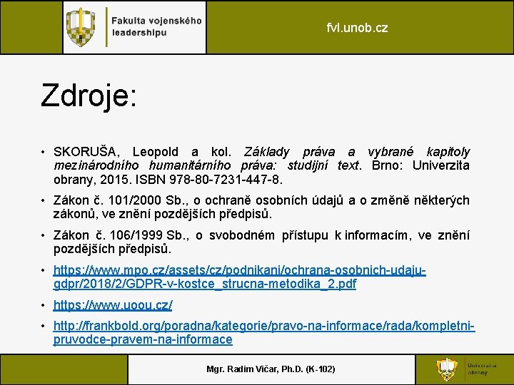 fvl. unob. cz Zdroje: • SKORUŠA, Leopold a kol. Základy práva a vybrané kapitoly