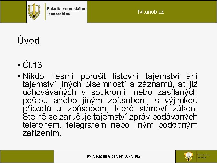 fvl. unob. cz Úvod • Čl. 13 • Nikdo nesmí porušit listovní tajemství ani