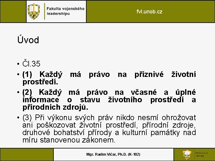 fvl. unob. cz Úvod • Čl. 35 • (1) Každý má právo na příznivé