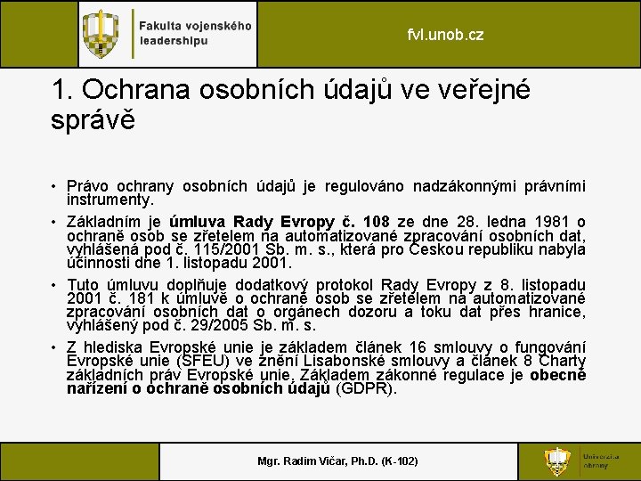 fvl. unob. cz 1. Ochrana osobních údajů ve veřejné správě • Právo ochrany osobních