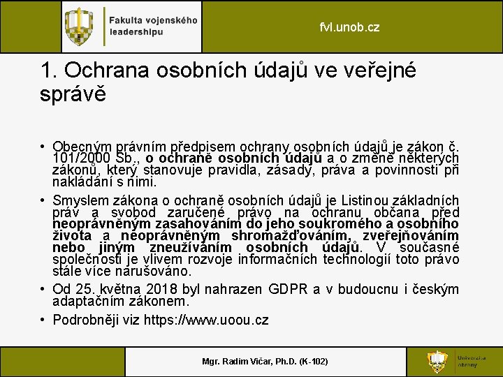fvl. unob. cz 1. Ochrana osobních údajů ve veřejné správě • Obecným právním předpisem