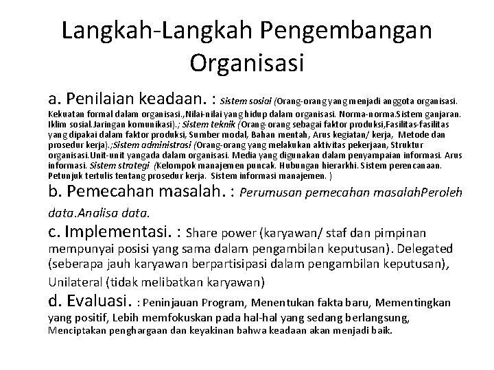 Langkah-Langkah Pengembangan Organisasi a. Penilaian keadaan. : Sistem sosial (Orang-orang yang menjadi anggota organisasi.