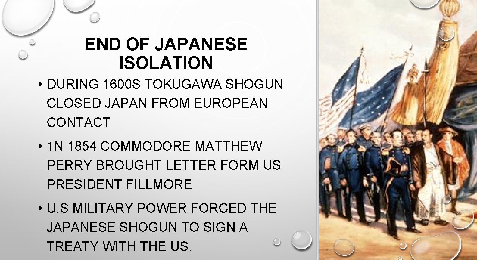 END OF JAPANESE ISOLATION • DURING 1600 S TOKUGAWA SHOGUN CLOSED JAPAN FROM EUROPEAN