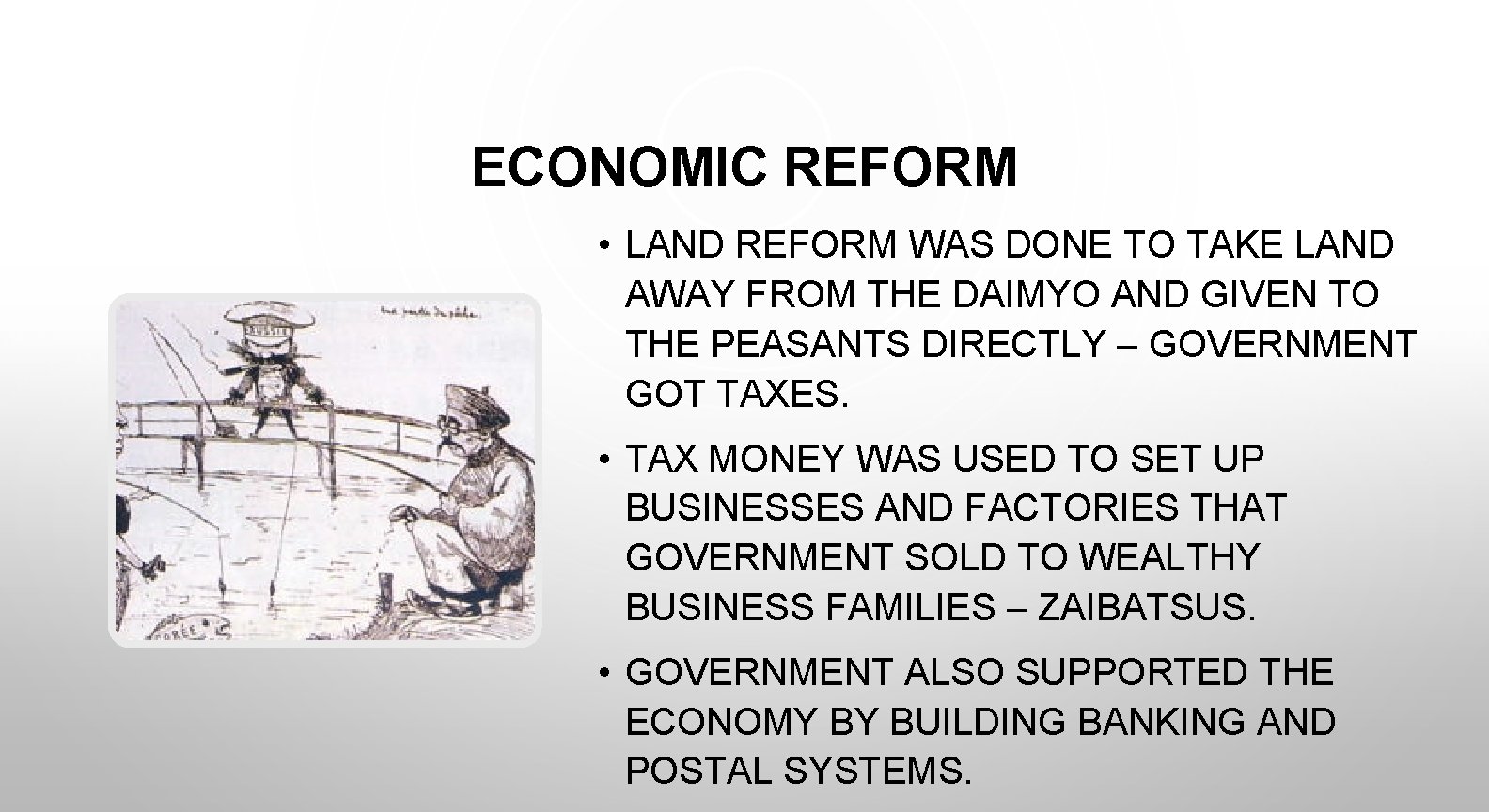 ECONOMIC REFORM • LAND REFORM WAS DONE TO TAKE LAND AWAY FROM THE DAIMYO