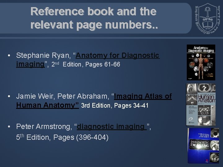 Reference book and the relevant page numbers. . • Stephanie Ryan, “Anatomy for Diagnostic