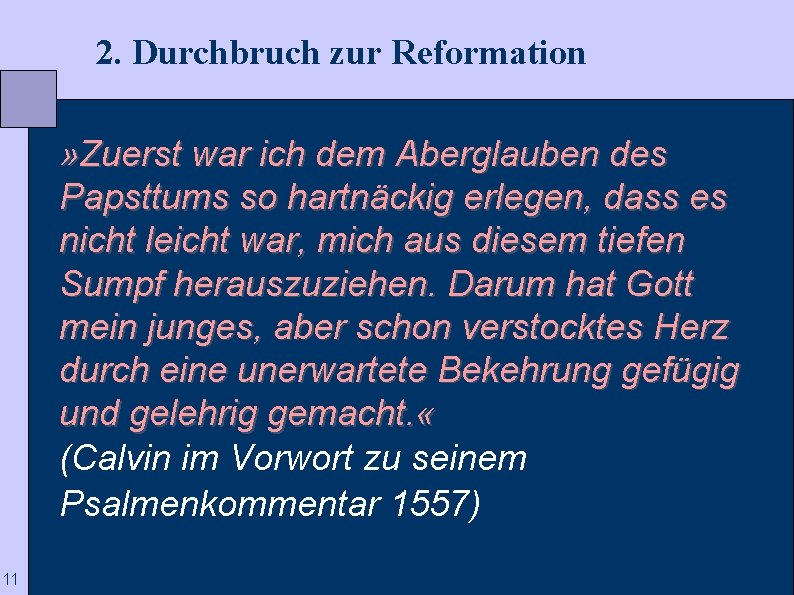  2. Durchbruch zur Reformation » Zuerst war ich dem Aberglauben des Papsttums so