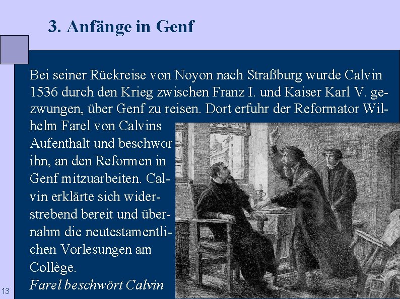  3. Anfänge in Genf 13 Bei seiner Rückreise von Noyon nach Straßburg wurde