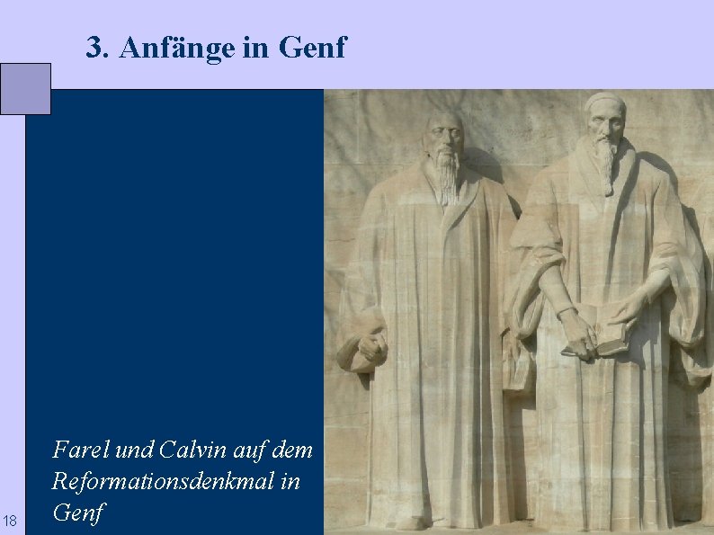  3. Anfänge in Genf 18 Farel und Calvin auf dem Reformationsdenkmal in Genf