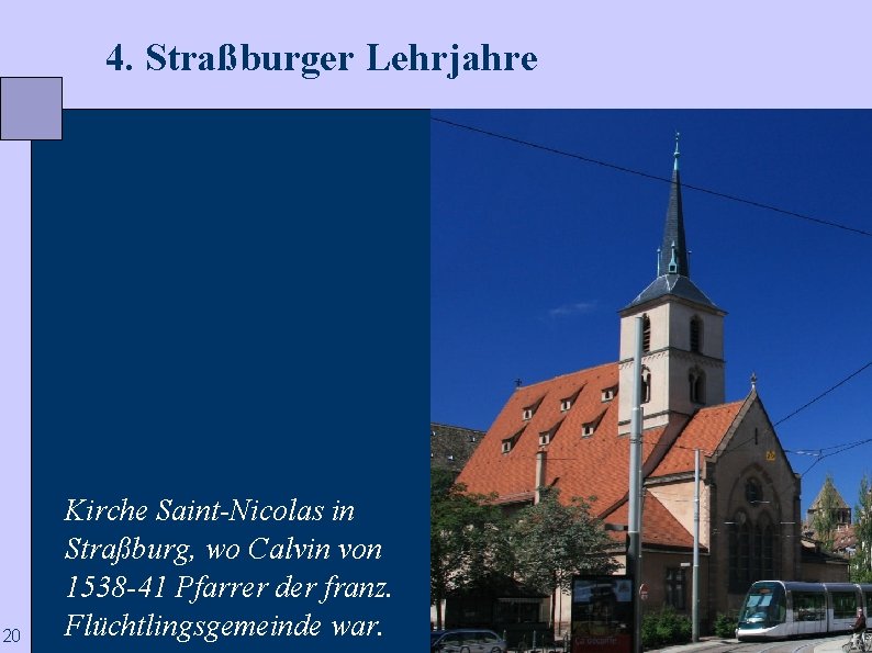  4. Straßburger Lehrjahre 20 Kirche Saint-Nicolas in Straßburg, wo Calvin von 1538 -41